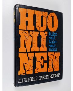 Kirjailijan J. Dwight Pentecost käytetty kirja Huominen tuho vai tulevaisuus
