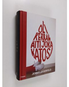 Kirjailijan Jenny Jägerfeld käytetty kirja Oli kerran äiti joka katosi