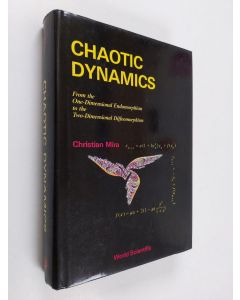 Kirjailijan C. Mira käytetty kirja Chaotic dynamics : from the one-dimensional endomorphism to the two-dimensional diffeomorphism