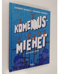 Kirjailijan Kari A. Sihvonen käytetty kirja Komennusmiehet : teräsmiehet maailmalla - tositarinoita työelämästä