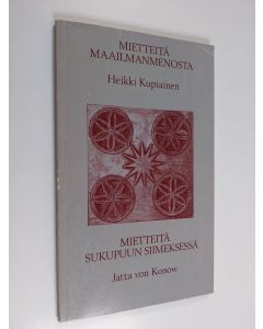 Kirjailijan Jatta von Konow & Heikki Kupiainen käytetty kirja Mietteitä maailmanmenosta ; Mietteitä sukupuun siimeksessä