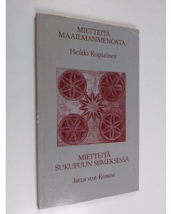 Kirjailijan Jatta von Konow & Heikki Kupiainen käytetty kirja Mietteitä maailmanmenosta ; Mietteitä sukupuun siimeksessä