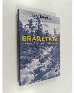 Kirjailijan Eero Lampio käytetty kirja Eräretkiä pohjolan lohivesillä ja riistamailla