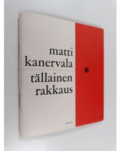 Kirjailijan Matti Kanervala käytetty teos Tällainen rakkaus : runoja