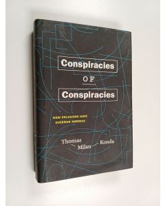 Kirjailijan Thomas Milan Konda käytetty kirja Conspiracies of Conspiracies - How Delusions Have Overrun America
