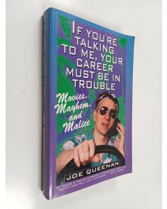 Kirjailijan Joe Queenan käytetty kirja If You're Talking to Me, Your Career Must Be in Trouble : Movies, Mayhem, and Malice
