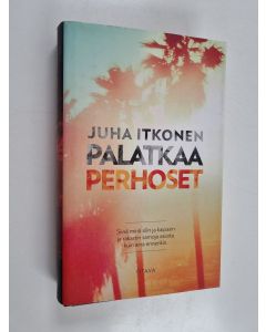 Kirjailijan Juha Itkonen käytetty kirja Palatkaa perhoset