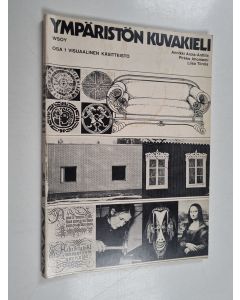 Kirjailijan Annikki Arola-Anttila käytetty kirja Ympäristön kuvakieli, Osa 1 - Visuaalinen käsitteistö