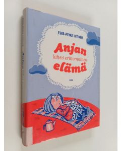 Kirjailijan Esko-Pekka Tiitinen käytetty kirja Anjan lähes erinomainen elämä