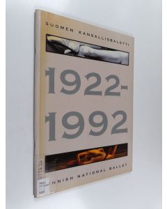 käytetty teos Suomen kansallisbaletti 1922-1992 : Finnish National Ballet 1922-1992