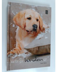 Kirjailijan Gwen Bailey käytetty kirja Varför gör hunden så? : lär dig förstå hundens förbryllande beteende