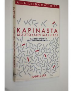 Kirjailijan Aila-Leena Matthies käytetty kirja Kapinasta muutoksen malliksi : vaihtoehtoinen sosiaalityö Suomessa