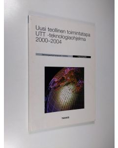 käytetty kirja Uusi teollinen toimintatapa UTT -teknologiaohjelma 2000-2004 : loppuraportti