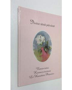 käytetty kirja Iloitse tästä päivästä : runojen kultaa