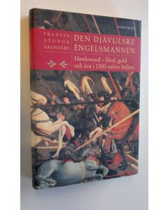 Kirjailijan Frances Stonor Saunders käytetty kirja Den djävulske engelsmannen : Hawkwood - blod, guld och ära i 1300-talets Italien