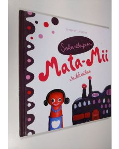 Kirjailijan Sanna Pelliccioni uusi kirja Sokerileipuri Mata-Mii seikkailee (UUDENVEROINEN)
