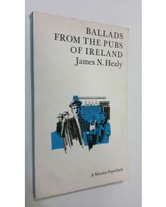 Kirjailijan James N. Healy käytetty kirja Ballads from the pubs of Ireland