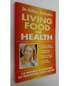 Kirjailijan Gillian McKeith käytetty kirja Dr. Gillian McKeith's Living Food for Health