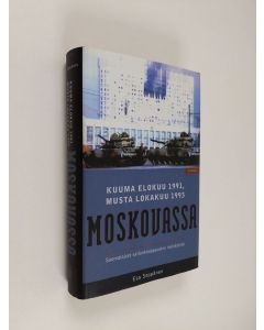 Kirjailijan Esa Seppänen käytetty kirja Kuuma elokuu 1991, musta lokakuu 1993 Moskovassa : suomalaiset vallankaappausten melskeissä