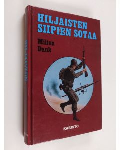 Kirjailijan Milton Dank käytetty kirja Hiljaisten siipien sotaa : mukanaolleen kuvaus toisen maailmansodan liitolentäjien taistelusta