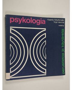 Kirjailijan Yrjö Venna & Kaarlo Multimäki käytetty kirja Psykologia : perustietoa ja käytäntöä