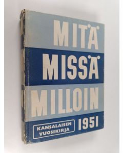 käytetty kirja Mitä missä milloin 1951 : kansalaisen vuosikirja