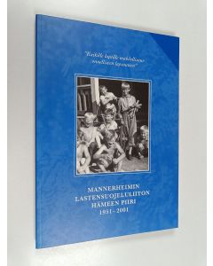 käytetty kirja Mannerheimin lastensuojeluliiton Hämeen piiri 1951-2001 : Kaikille lapsille mahdollisuus onnelliseen lapsuuteen