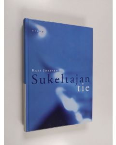 Kirjailijan Kari Jokinen käytetty kirja Sukeltajan tie : omakohtaisia seikkailuja veden alla ja vähän historiaa