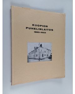 Kirjailijan Yrjö Tuomikoski käytetty kirja Kuopion Telefoniosakeyhtiö 1883-1909 ja Kuopion Telefoniyhdistys 1909-1934 - Kuopion puhelinlaitos 1883-1933.