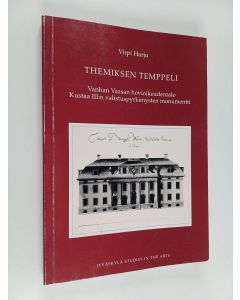 Kirjailijan Virpi Harju käytetty kirja Themiksen temppeli : Vanhan Vaasan hovioikeudentalo Kustaa III:n valistuspyrkimysten monumentti