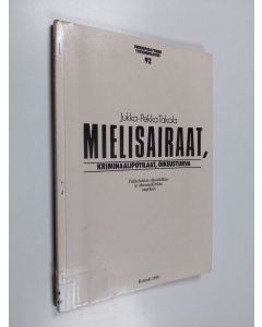 Kirjailijan Jukka-Pekka Takala käytetty kirja Mielisairaat, kriminaalipotilaat, oikeusturva : pakkohoidon oikeudellisia ja oikeuspoliittisia ongelmia