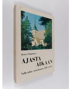 Kirjailijan Heimo Pohjalainen käytetty kirja Ajasta aikaan : Valkealan seurakunta 350 vuotta