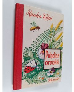 Kirjailijan Rauha Kilpi käytetty kirja Puhelias Orvokki : satuja