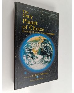Kirjailijan Phyllis V. Schlemmer käytetty kirja The Only Planet of Choice - Essential Briefings from Deep Space
