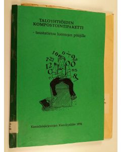 käytetty kirja Taloyhtiöiden kompostointipaketti : taustatietoa luentojen pitäjille