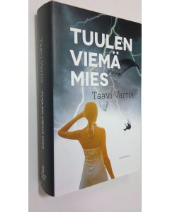 Kirjailijan Taavi Vartia käytetty kirja Tuulen viemä mies