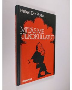 Kirjailijan Peter De Rosa käytetty kirja Mitäs me ulkokullatut