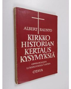 Kirjailijan Albert Raunto käytetty kirja Kirkkohistorian kertauskysymyksiä oppikoulujen lukioluokkia varten