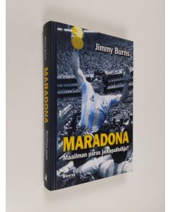 Kirjailijan Jimmy Burns käytetty kirja Maradona : maailman paras jalkapalloilija