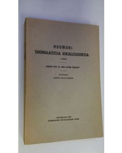 Kirjailijan Unto Kupiainen käytetty kirja Huumori suomalaisessa kirjallisuudessa 1 osa, Aleksis Kivi ja 1880-luvun realistit