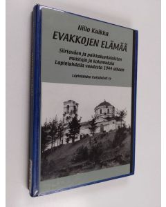 Kirjailijan Niilo Kuikka käytetty kirja Evakkojen elämää : siirtoväen ja paikkakuntalaisten muistoja ja kokemuksia Lapinlahdella vuodesta 1944 alkaen