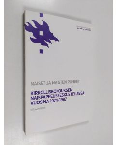 käytetty kirja Naiset ja naisten puheet - Kirkolliskokouksen naispappeuskeskusteluissa vuosina 1974-1987