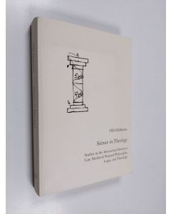 Kirjailijan Olli Hallamaa käytetty kirja Science in Theology - Studies in the Interaction Between Late Medieval Natural Philosophy, Logic, and Theology