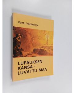 Kirjailijan Kerttu Vainikainen käytetty kirja Lupauksen kansa - luvattu maa : viisi Mooseksen kirjaa ja Joosuan kirja