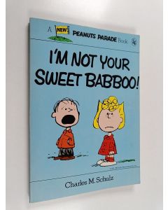 käytetty kirja I'm Not Your Sweet Babboo! (Peanuts Parade)