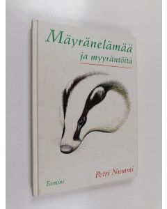 Kirjailijan Petri Nummi käytetty kirja Mäyränelämää ja myyräntöitä