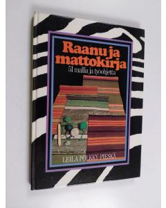Kirjailijan Leila Pölkky-Pieskä käytetty kirja Raanu- ja mattokirja : 51 mallia ja työohjetta