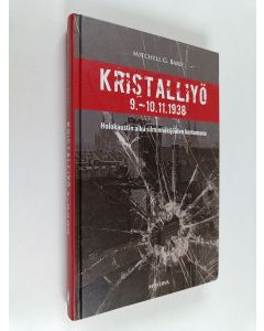Kirjailijan Mitchell G. Bard käytetty kirja Kristalliyö 9.-10.11.1938 : holokaustin alku silminnäkijöiden kertomana