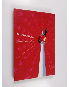 Kirjailijan Wladimir Kaminer käytetty kirja Schönhauser Allee : villisika kylpyammeessa ja muita kertomuksia