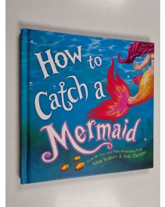 Kirjailijan Adam Wallace käytetty kirja How to catch a mermaid